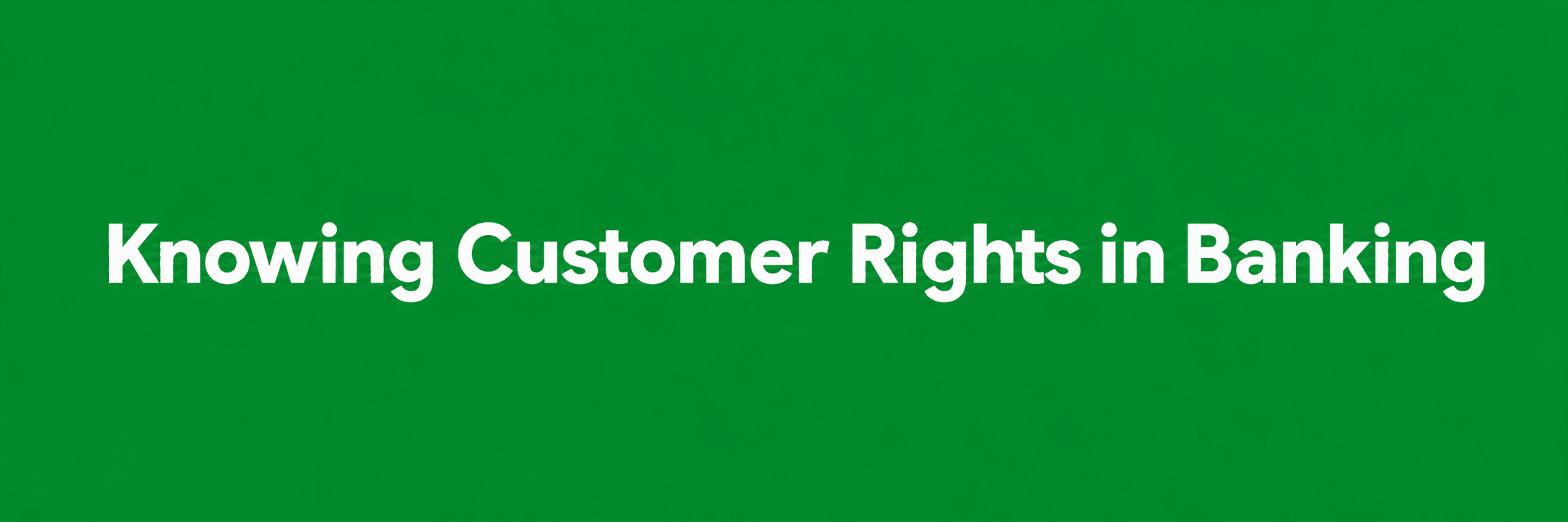 knowing-customer-rights-in-banking-system-2.png